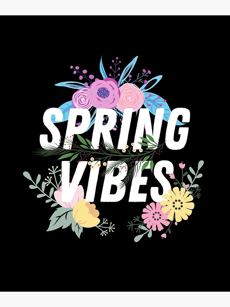 Spring Vibes Poster By Break Away Redbubble