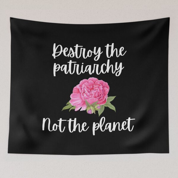 Item preview, Destroy the Patriarchy, not the Planet, for Environmentalists and Feminists designed and sold by SoLarghi.