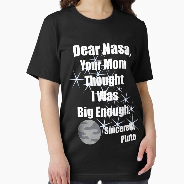 Item preview, Dear NASA Your Mom Thought Big Enough Pluto T-Shirt, Mothers Day, Cute Mommy, Gift for Mom, Gift for women, Womens Mother's Day Gift All T-Shirt designed and sold by RandolphDejesus.