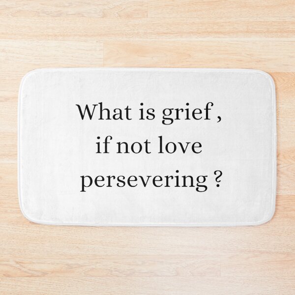 Item preview, what is grief if not love persevering ? - quote 1  designed and sold by KloFree Creations.