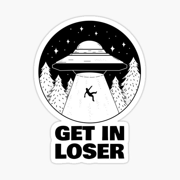 Item preview, Get In Loser Ufo designed and sold by BlascoShop.
