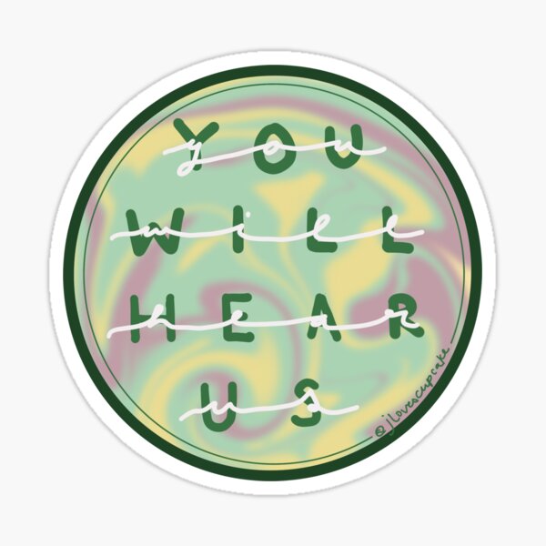 You Will Hear Us Sticker