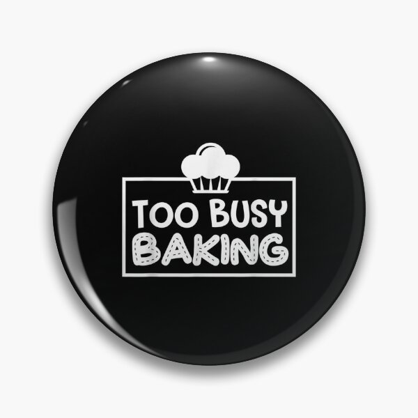 Item preview, Baker Too Busy Baking Humor designed and sold by Ivy Pro.