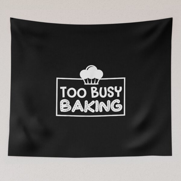 Item preview, Baker Too Busy Baking Humor designed and sold by Ivy Pro.