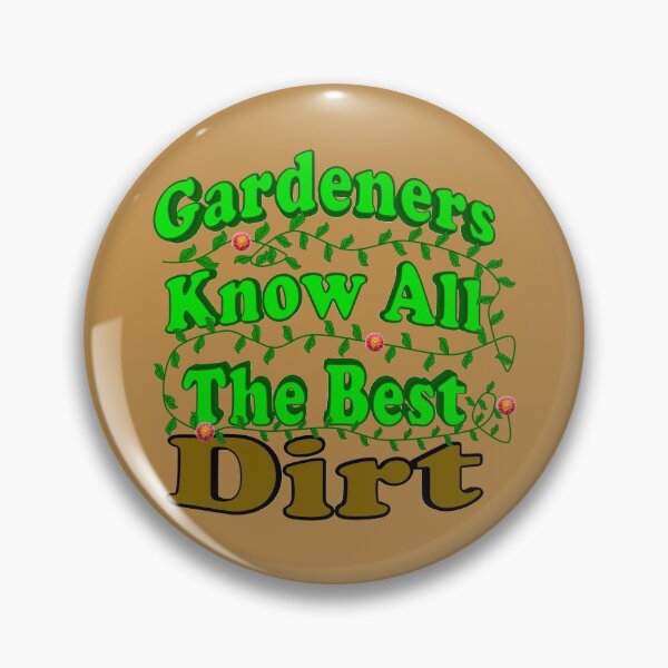 Item preview, Gardeners Know All The Best Dirt W/ Vine designed and sold by toddbrooney.