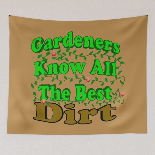 Item preview, Gardeners Know All The Best Dirt W/ Vine designed and sold by toddbrooney.