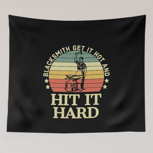 Item preview, Blacksmith Get It Hot And Hit It Hard Metalworker designed and sold by AwesomeWorld1.
