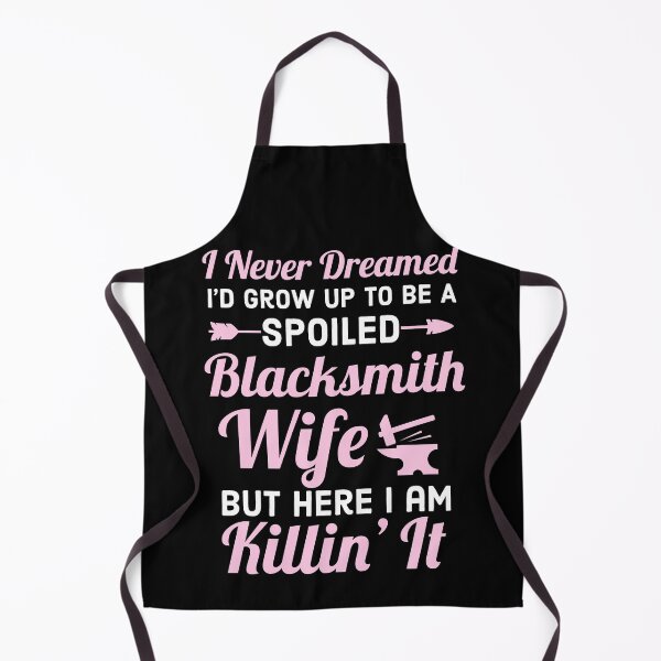 Item preview, Spoiled Blacksmiths Wife Gift designed and sold by AwesomeWorld1.