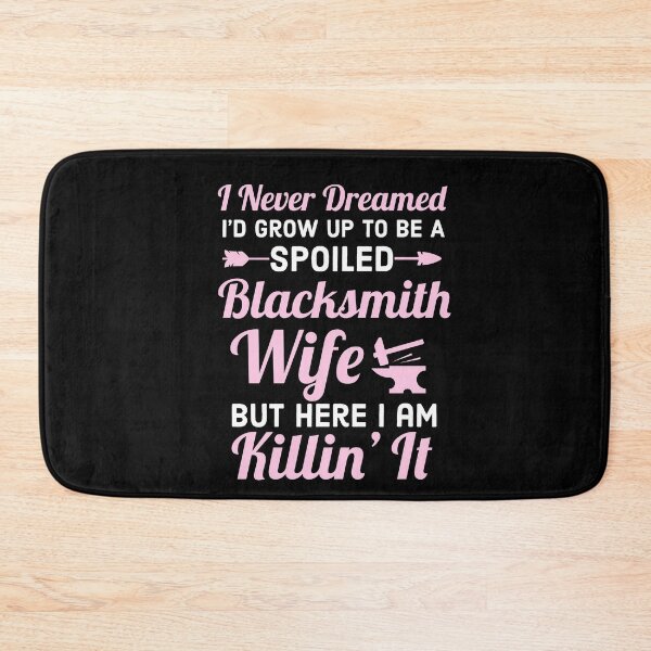 Item preview, Spoiled Blacksmiths Wife Gift designed and sold by AwesomeWorld1.