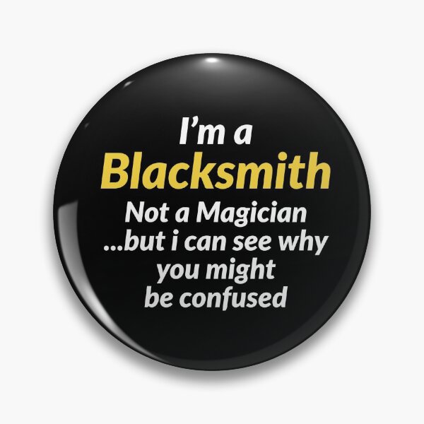 Item preview, Im A Blacksmith Not A Magician But I can See Why You Might Be Confused designed and sold by AwesomeWorld1.