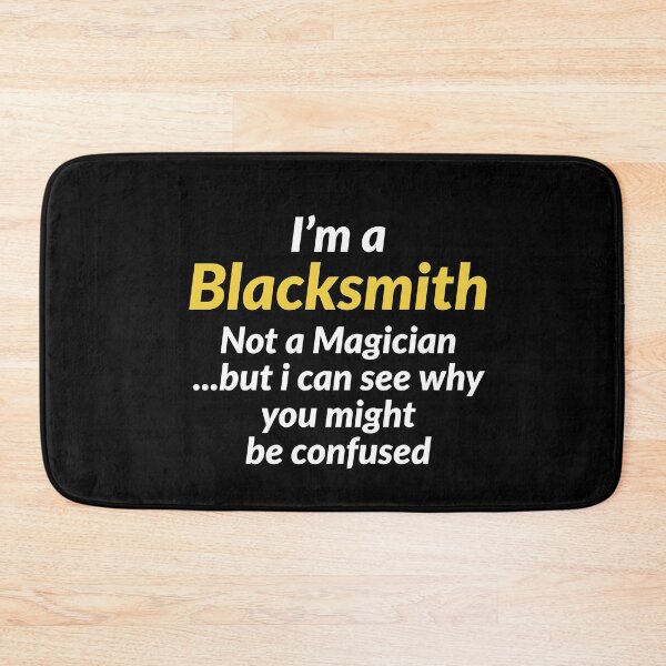 Item preview, Im A Blacksmith Not A Magician But I can See Why You Might Be Confused designed and sold by AwesomeWorld1.