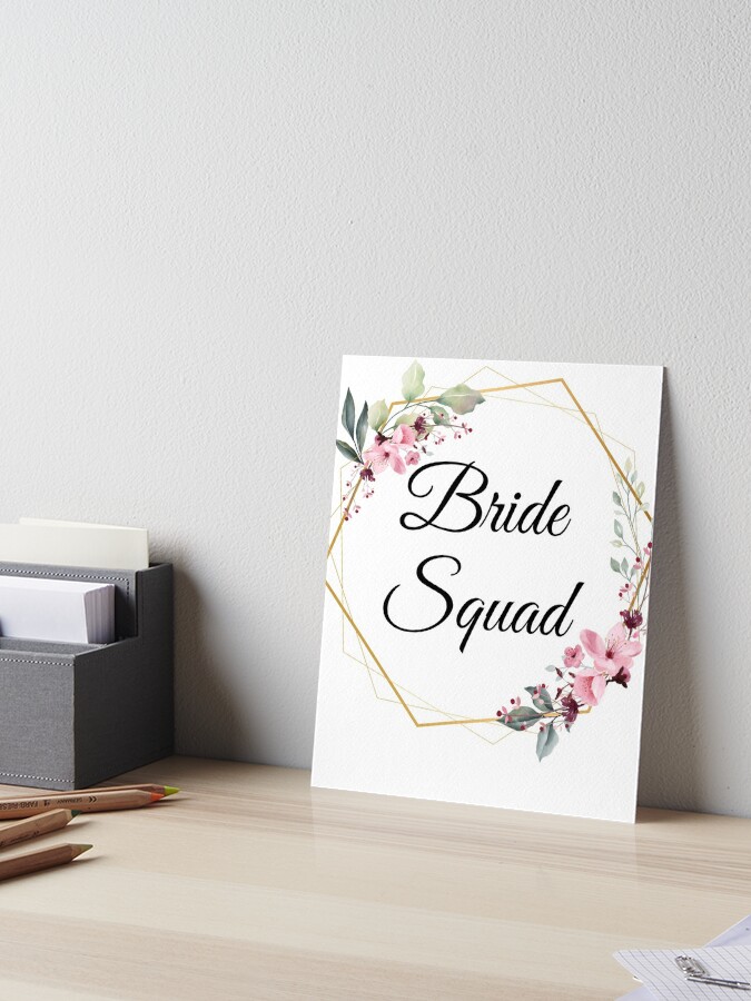 Bride Squad, Team Bride, Bride to be, bachelorette party  Art Board Print  for Sale by Mommaspouch