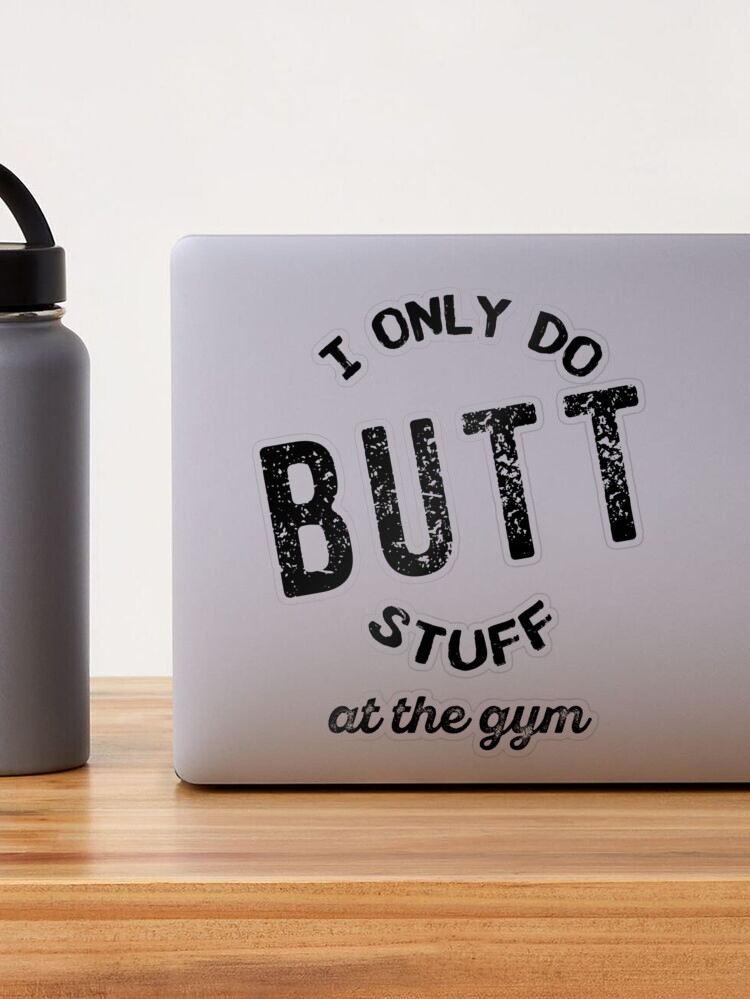  3 Pcs - I Only Do Butt Stuff at The Gym Funny Workout