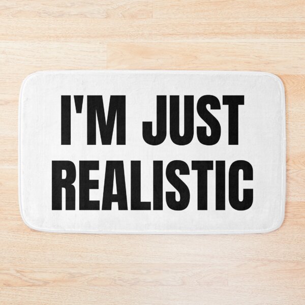 Item preview, I'M JUST REALISTIC designed and sold by iamxxx.