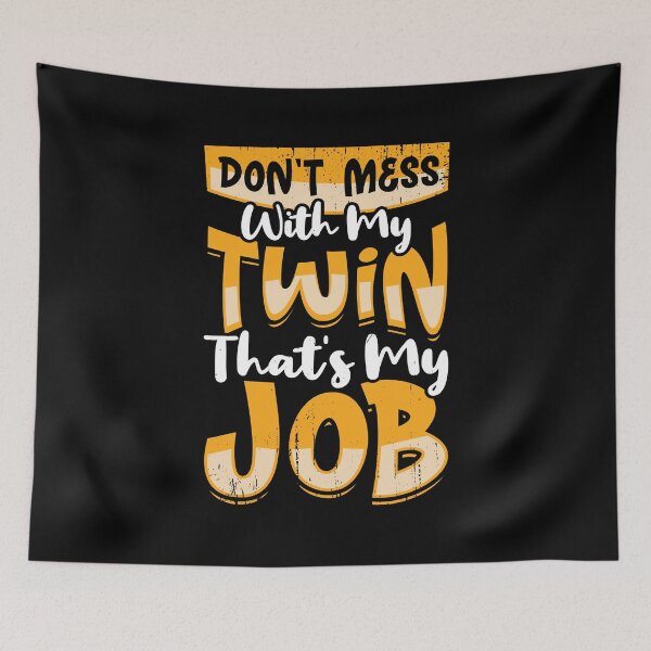 Item preview, Don't Mess With My Twin That's My Job designed and sold by Marcid95.