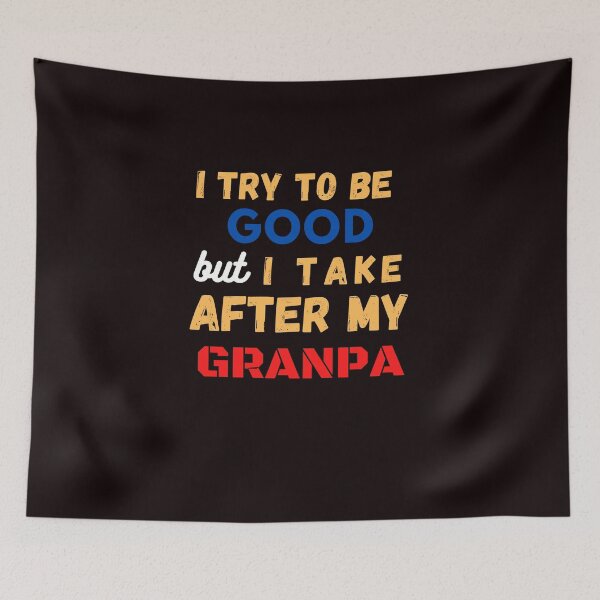 Item preview,  I Try To Be Good But I Take After Grandpa  designed and sold by toufik benloulou.