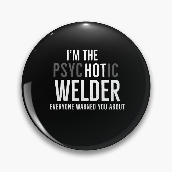 Item preview, Im The Psychotic Welder Everyone Warned You About designed and sold by AwesomeWorld1.
