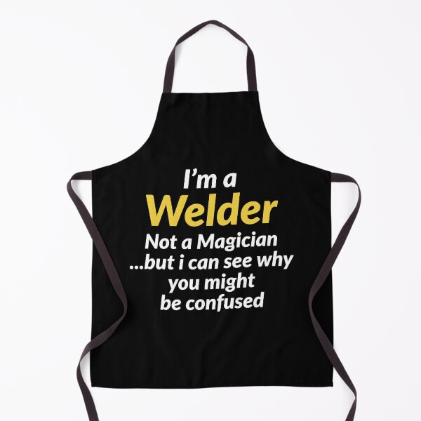 Item preview, Im A Welder Not A Magician But I can See Why You Might Be Confused designed and sold by AwesomeWorld1.