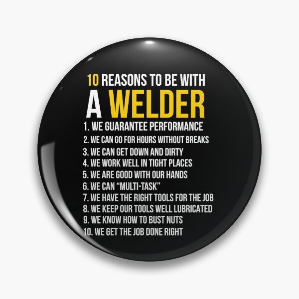 Item preview, 10 Reasons To Be With Welder designed and sold by AwesomeWorld1.