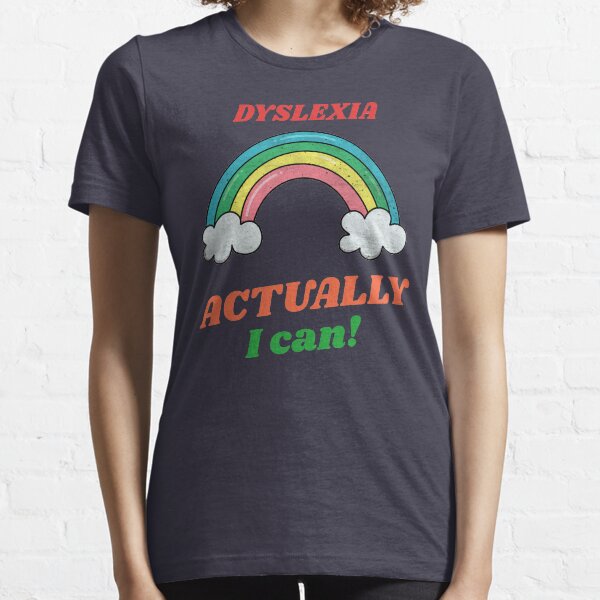 Dyslexia Actually I can The Dyslexic Club Essential T-Shirt