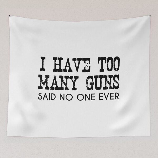 Item preview, Funny Gun Gift I Have Too Many Guns Said No One Ever  designed and sold by Shop signer.