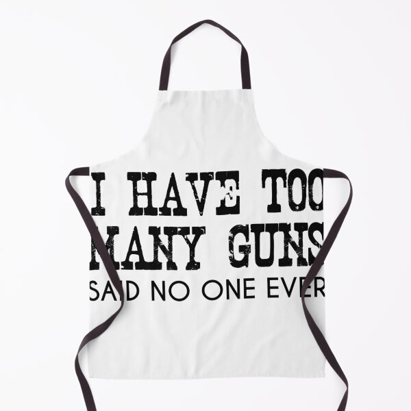 Item preview, Funny Gun Gift I Have Too Many Guns Said No One Ever designed and sold by Shop signer.