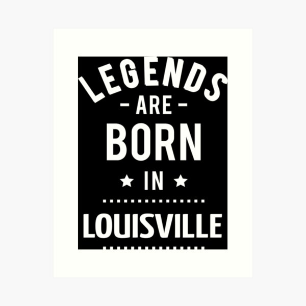 Item preview, Legends Are Born In Louisville designed and sold by ProjectX23.