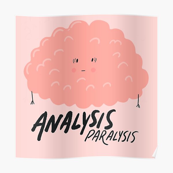 Analysis paralysis cute brain Poster