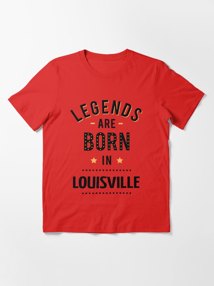 Legends Are Born In Louisville Essential T-Shirt for Sale by ProjectX23