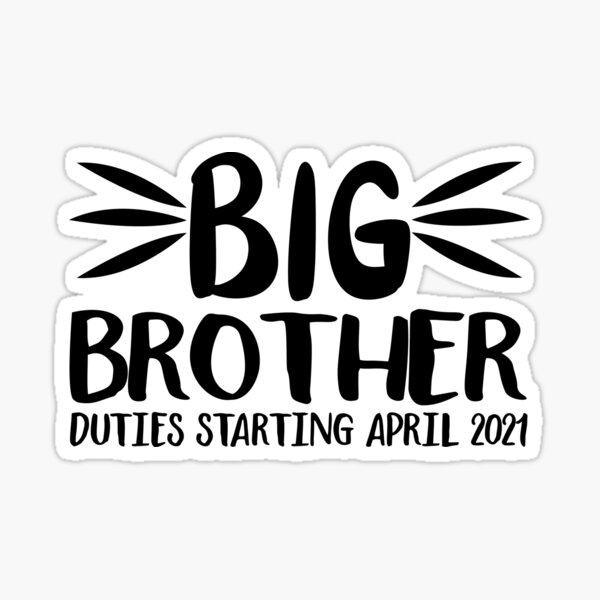 big-brother-duties-starting-april-2021-going-to-be-a-big-brother
