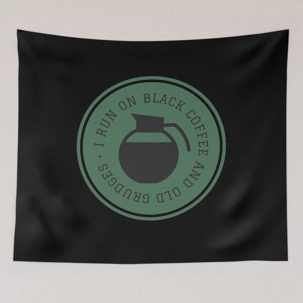 Item preview, I Run On Black Coffee and Old Grudges designed and sold by hashnan21.