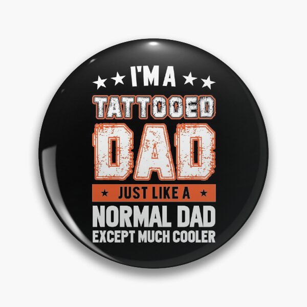 Item preview, I'm A Tattooed Dad Just Like A Normal Dad Except Much Cooler designed and sold by mdnrsakib.