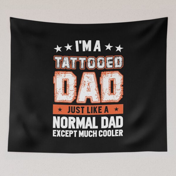 Item preview, I'm A Tattooed Dad Just Like A Normal Dad Except Much Cooler designed and sold by mdnrsakib.