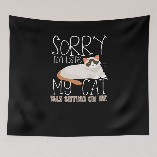 Item preview, Funny Sorry I'm Late My Cat Was Sitting On Me Cute Pet Lover designed and sold by WhiteTears.