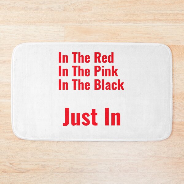 Item preview, In The Red In The Pink In The Black Just In designed and sold by MottoDigging.