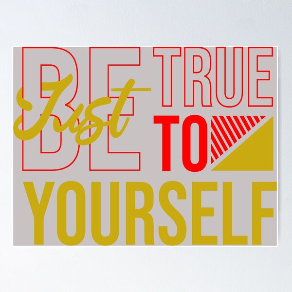 True To Yourself Posters for Sale