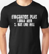Evacuation Plan 1 Grab beer 2 Run like hell Unisex T-Shirt