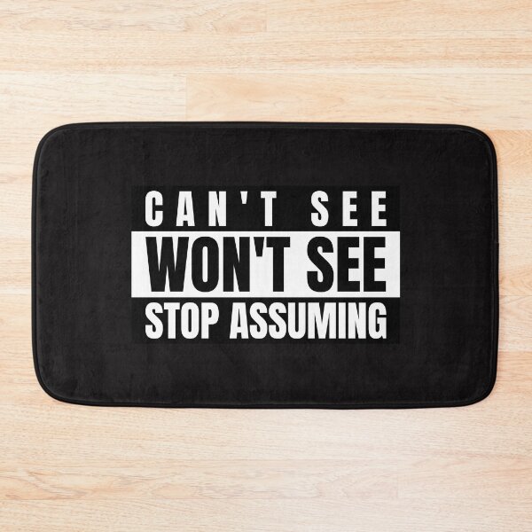 Item preview, Cant See Wont See Stop Assuming designed and sold by Disabledland.