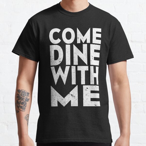 jane come dine with me t shirt