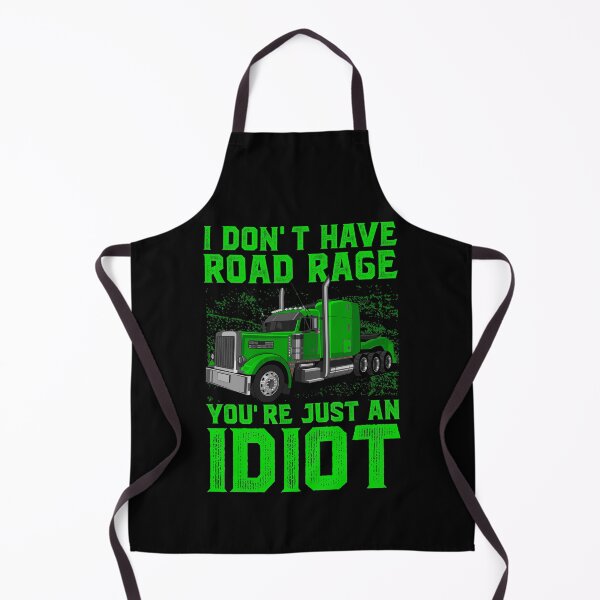 Item preview, I Don't Have Road Rage Funny Trucker Big Rig Truck Driver designed and sold by abulfaruque.