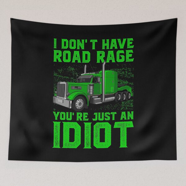 Item preview, I Don't Have Road Rage Funny Trucker Big Rig Truck Driver designed and sold by abulfaruque.