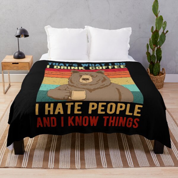 Item preview, That's What I Do I Drink Coffee I Hate People I Know Things Funny Bear designed and sold by Davidbrg.