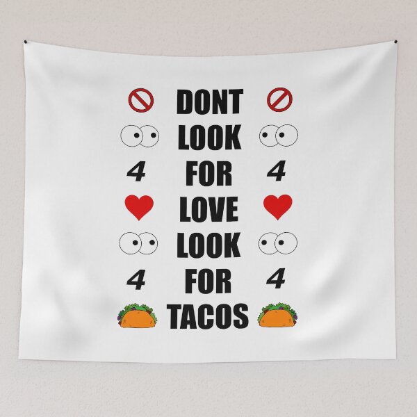 Item preview, Dont look for love look for tacos designed and sold by Rag-Dog.