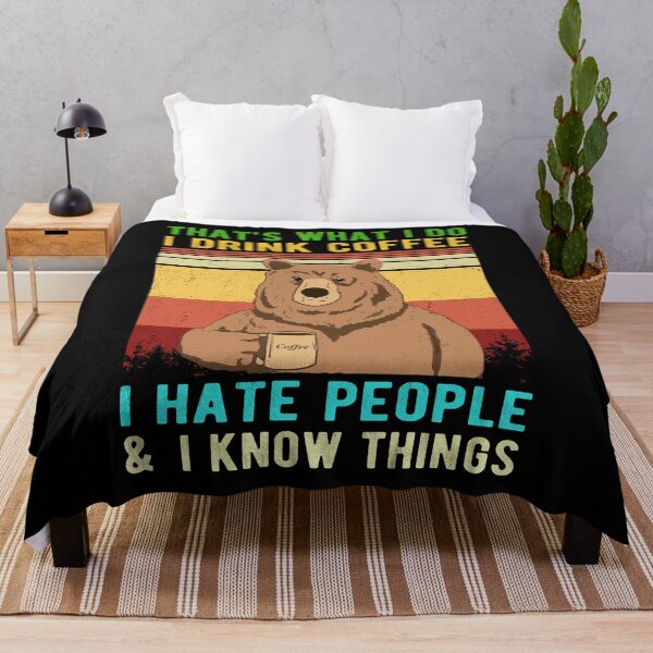 Item preview, That's What I Do I Drink Coffee I Hate People I Know Things Funny Bear designed and sold by Davidbrg.