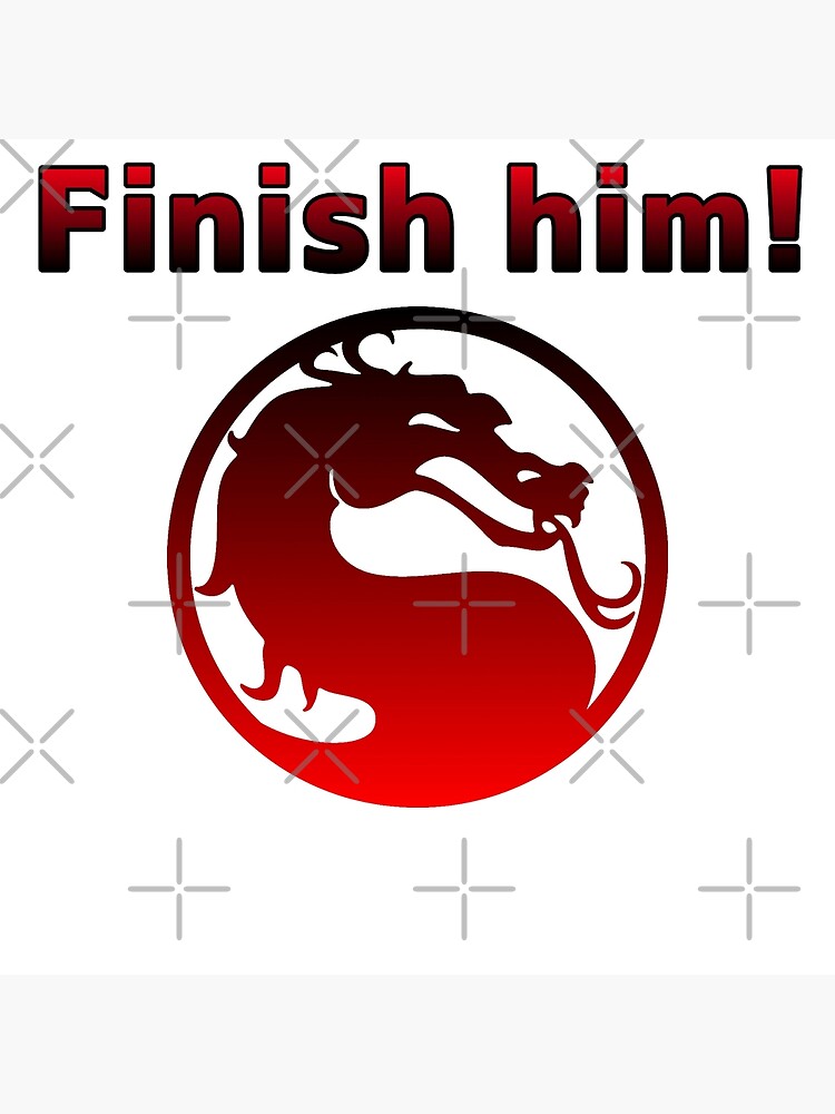 "Finish him ! Mortal Kombat Game Quote" Poster by Totkisha1 Redbubble