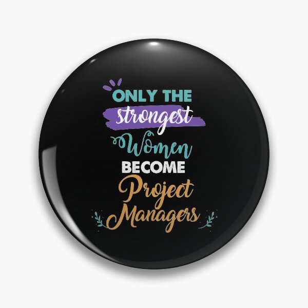 Item preview, Project Managers gift only the strongest women become Project Managers designed and sold by Custom365.