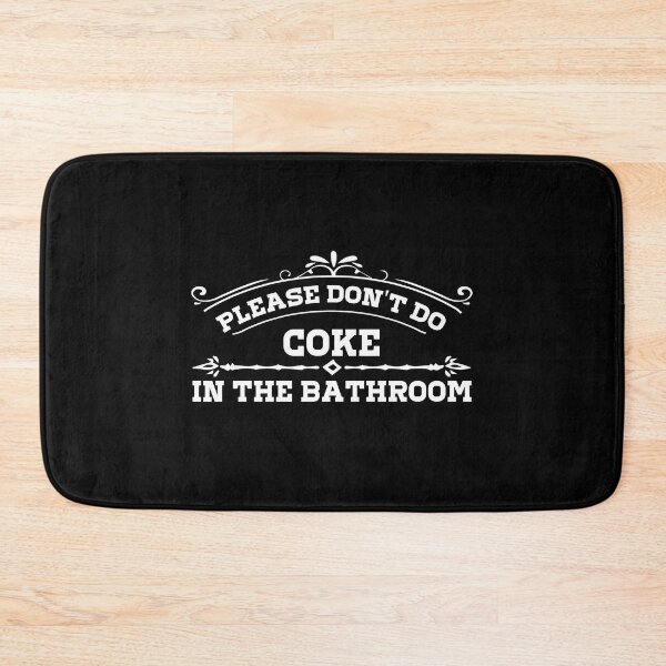 Please Don't Do Coke In The Bathroom Bath Mat