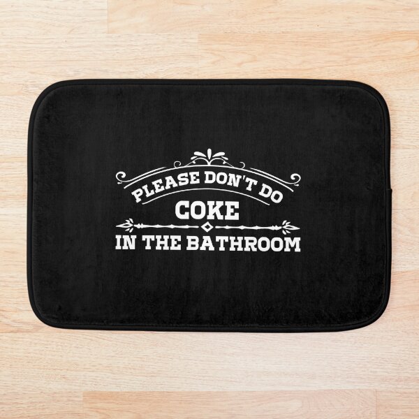 Please Don't Do Coke In The Bathroom Bath Mat