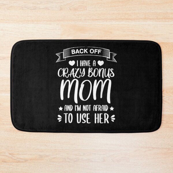 Item preview, I Have A Crazy Bonus Mom And I'm Not Afraid To Use Her  designed and sold by manidala.