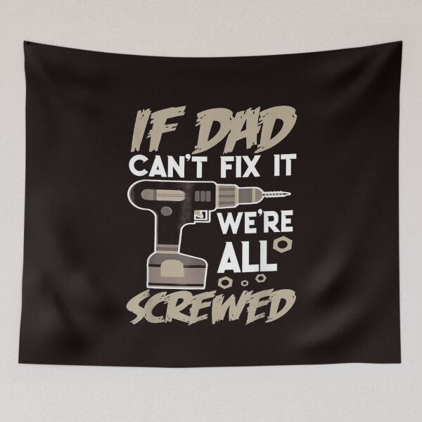 Item preview, If Dad Can't Fix It We're All Screwed | Gift For Dad designed and sold by ThuyPhamStore.